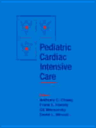 Pediatric Cardiac Intensive Care - Chang, Anthony C, MD, MBA, MPH, and Wernovsky, Gil, MD, and Hanley, Frank L