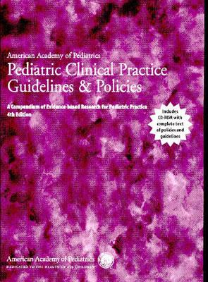 Pediatric Clinical Practice Guidelines & Policies: A Compendium of Evidence-Based Research for Pediatric Practice - American Academy of Pediatrics (Editor)