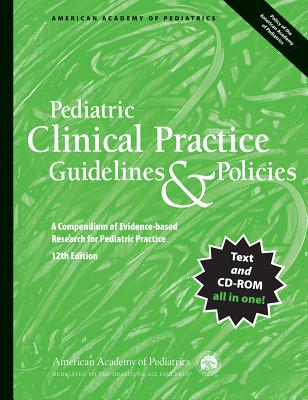 Pediatric Clinical Practice Guidelines & Policies: A Compendium of Evidence-Based Research for Pediatric Practice - American Academy of Pediatrics