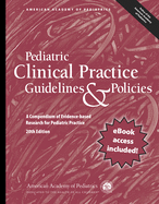 Pediatric Clinical Practice Guidelines & Policies: A Compendium of Evidence-Based Research for Pediatric Practice