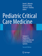 Pediatric Critical Care Medicine: Volume 2: Respiratory, Cardiovascular and Central Nervous Systems