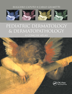 Pediatric Dermatology and Dermatopathology: A Concise Atlas - Caputo, Ruggero, and Gelmetti, Carlo