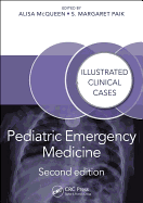 Pediatric Emergency Medicine: Illustrated Clinical Cases, Second Edition