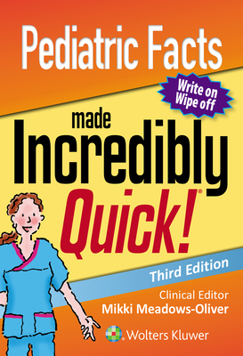 Pediatric Facts Made Incredibly Quick - Meadows-Oliver, Mikki, PhD, RN