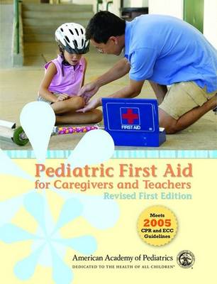 Pediatric First Aid for Caregivers and Teachers - American Academy of Pediatrics (Creator)