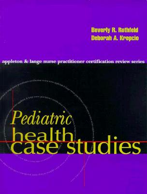 Pediatric Health Case Studies - Rothfeld, Beverly, and Krepcio, Deborah A