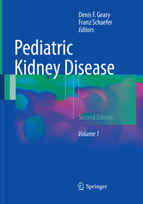 Pediatric Kidney Disease - Geary, Denis F. (Editor), and Schaefer, Franz (Editor)