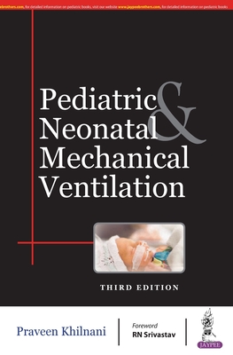 Pediatric & Neonatal Mechanical Ventilation - Khilnani, Praveen