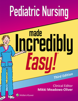 Pediatric Nursing Made Incredibly Easy - Meadows-Oliver, Mikki, PhD, RN