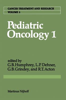 Pediatric Oncology 1: With a Special Section on Rare Primitive Neuroectodermal Tumors - Humphrey, G Bennett (Editor), and Dehner, Louis P, MD (Editor), and Grindey, Gerald B (Editor)