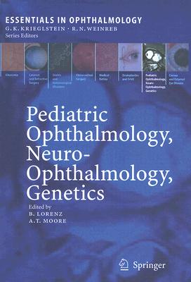 Pediatric Ophthalmology, Neuro-Ophthalmology, Genetics - Lorenz, Birgit (Editor), and Moore, Anthony (Editor)