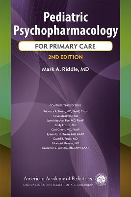 Pediatric Psychopharmacology for Primary Care - Riddle, Mark A, Dr., and Baum, Rebecca A, Dr., and Dosreis, Susan, PhD