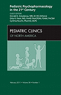 Pediatric Psychopharmacology in the 21st Century, an Issue of Pediatric Clinics: Volume 58-1