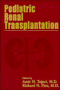 Pediatric Renal Transplantation - Tejani, Amir H (Editor), and Fine, Richard N (Editor)