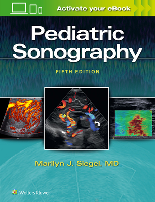 Pediatric Sonography - Siegel, Marilyn J, MD