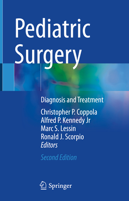 Pediatric Surgery: Diagnosis and Treatment - Coppola, Christopher P. (Editor), and Kennedy, Jr, Alfred P. (Editor), and Lessin, Marc S. (Editor)