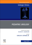 Pediatric Urology, an Issue of Urologic Clinics: Volume 50-3