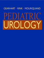 Pediatric Urology - Garrett, Robert A, and Gearhart, John G, MD, Facs, and Rink, Richard C, MD