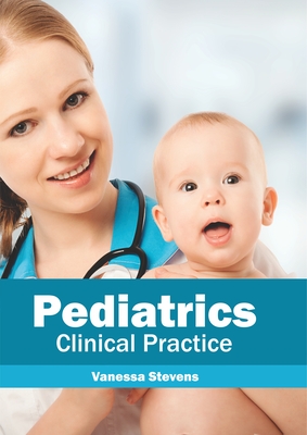 Pediatrics: Clinical Practice - Stevens, Vanessa (Editor)