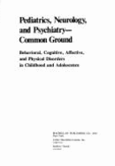 Pediatrics, neurology, and psychiatry--common ground : behavioral, cognitive, affective, and physical disorders in childhood and adolescence
