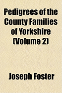 Pedigrees of the County Families of Yorkshire; Volume 2