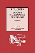 Pedigrees of the Emperor Charlmagne's Descendants. Volume II