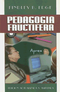 Pedogogia Fructifera: Edicion Actualizada y Ampliada