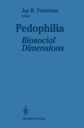 Pedophilia: Biosocial Dimensions - Feierman, Jay R (Editor)