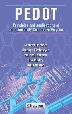 PEDOT: Principles and Applications of an Intrinsically Conductive Polymer - Elschner, Andreas, and Kirchmeyer, Stephan, and Lovenich, Wilfried