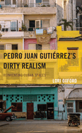 Pedro Juan Gutirrez's Dirty Realism: Reinventing Cuban Spaces