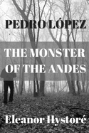 Pedro L?pez: The Monster of the Andes