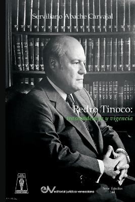 Pedro R. Tinoco: Trascendencia Y Vigencia - Abache Carvajal, Serviliano