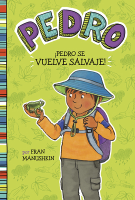 ?pedro Se Vuelve Salvaje! - Manushkin, Fran, and Lyon, Tammie (Illustrator), and Aparicio Publishing LLC, Aparicio Publishing (Translated by)