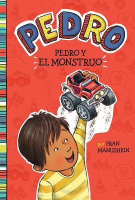 Pedro Y El Monstruo - Manushkin, Fran, and Lyon, Tammie (Illustrator), and Aparicio Publishing LLC, Aparicio Publishing (Translated by)