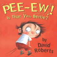 Pee-Ew! Is That You, Bertie?