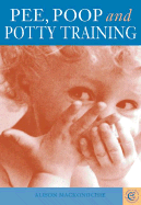 Pee, Poop and Potty Training - Mackonochie, Alison