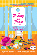Peeing in Peace: Tales and Tips for Type A Moms - Feldman, Beth, and Corporon, Yvette Manessis