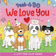 Peek-A-Bo! We Love You (a Lift-The-Flap Board Book)