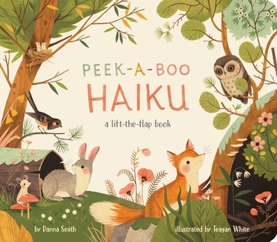 Peek-A-Boo Haiku: A Lift-The-Flap Book - Smith, Danna
