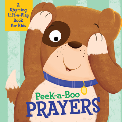 Peek-A-Boo Prayers: A Rhyming Lift-A-Flap Book for Kids - McIntosh, Kelly