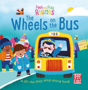 Peek and Play Rhymes: The Wheels on the Bus: A baby sing-along board book with flaps to lift