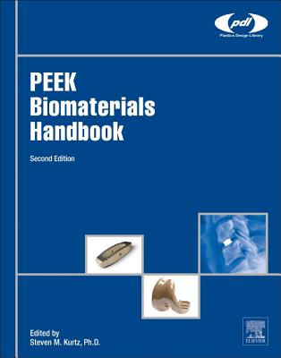 PEEK Biomaterials Handbook - Kurtz, Steven M., Ph.D. (Editor)