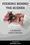 Peeking Behind The Scenes: A Deliberate Path to Success