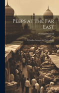 Peeps at the Far East: A Familiar Account of a Visit to India