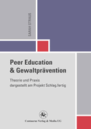 Peer Education Und Gewaltpr?vention: Theorie Und Praxis Dargestellt Am Projekt Schlag.Fertig