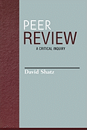 Peer Review: A Critical Inquiry