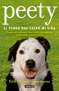 Peety, El Perro Que Salvo Mi Vida / Walking with Peety: The Dog Who Saved My Life