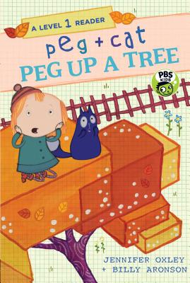 Peg + Cat: Peg Up a Tree: A Level 1 Reader - Oxley, Jennifer, and Aronson, Billy