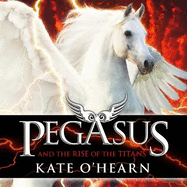 Pegasus and the Rise of the Titans: Book 5