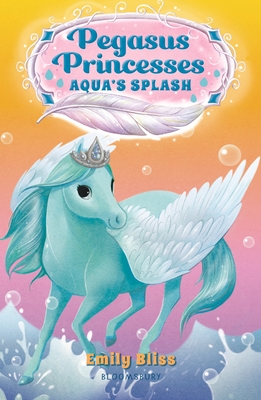 Pegasus Princesses 2: Aqua's Splash - Bliss, Emily
